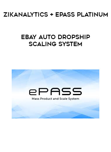 ZikAnalytics + ePass Platinum - eBay Auto DropShip Scaling System download