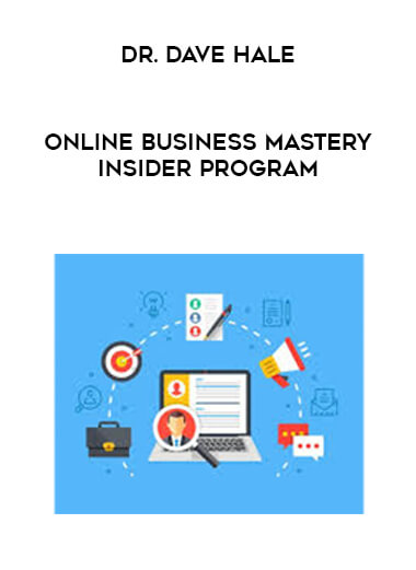 Online Business Mastery Insider Program - Dr. Dave Hale download