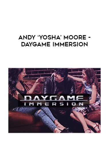Andy ‘Yosha' Moore - Daygame Immersion download