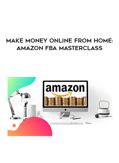 Make Money Online From Home - Amazon FBA Masterclass download