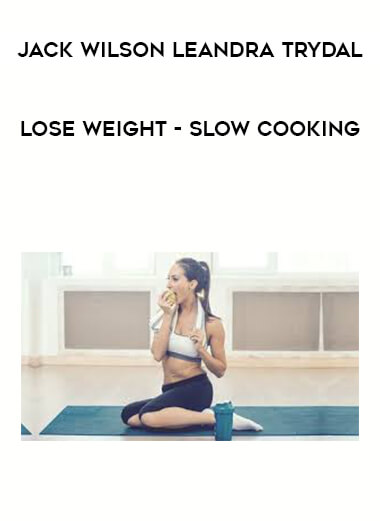 Jack Wilson Leandra Trydal - Lose Weight - Slow Cooking download