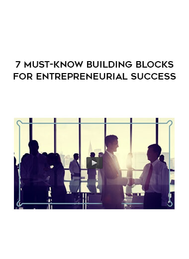 7 Must-Know Building Blocks for Entrepreneurial Success download