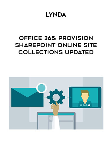 Lynda - Office 365: Provision SharePoint Online Site Collections Updated download