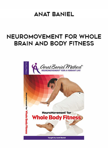 Anat Baniel - NeuroMovement for Whole Brain and Body Fitness download