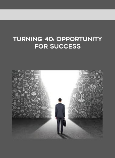 Turning 40- Opportunity For Success download
