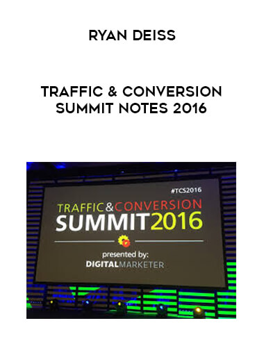 Ryan Deiss - Traffic & Conversion Summit Notes 2016 download