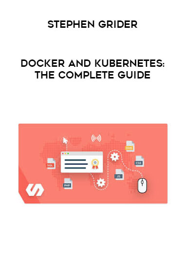 Stephen Grider - Docker and Kubernetes: The Complete Guide download