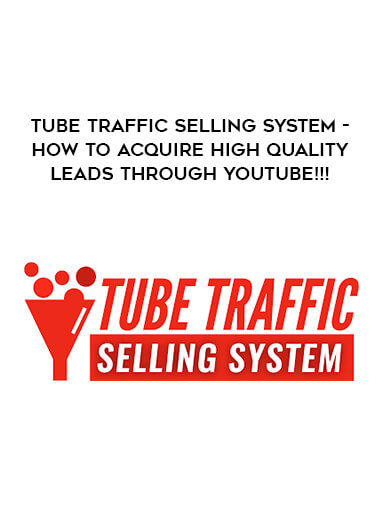 Tube Traffic Selling System - How To Acquire High Quality Leads Through Youtube!!! download