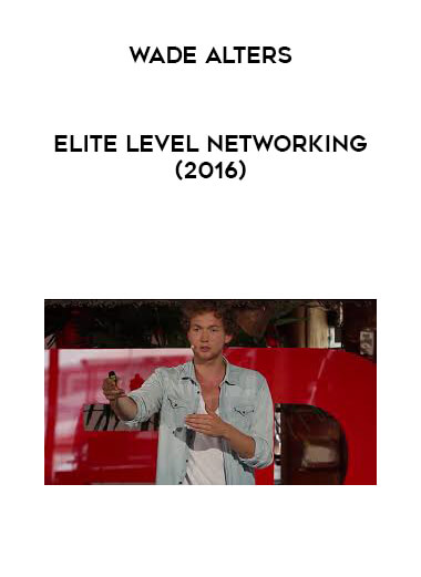 Wade Alters - Elite Level Networking(2016) download