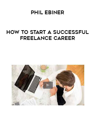 Phil Ebiner - How to Start a Successful Freelance Career download