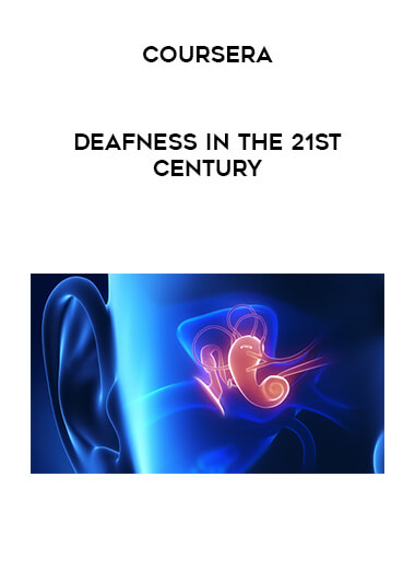 Coursera - Deafness in the 21st Century download