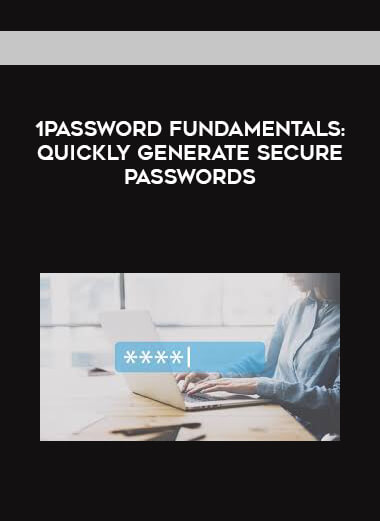 1Password Fundamentals: Quickly Generate Secure Passwords download