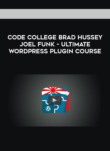 Code College Brad Hussey Joel Funk- Ultimate WordPress Plugin Course download
