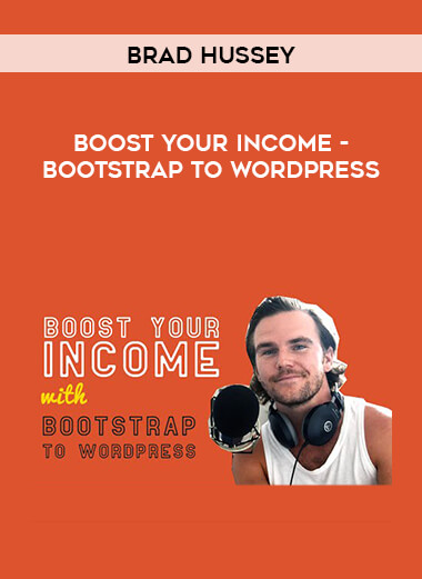 Brad Hussey - Boost Your Income - Bootstrap to WordPress download