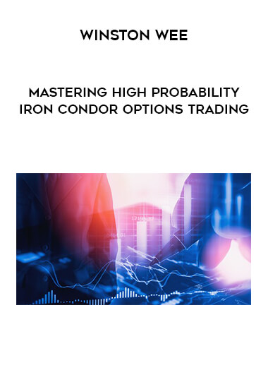 Winston Wee - Mastering High Probability Iron Condor Options Trading download