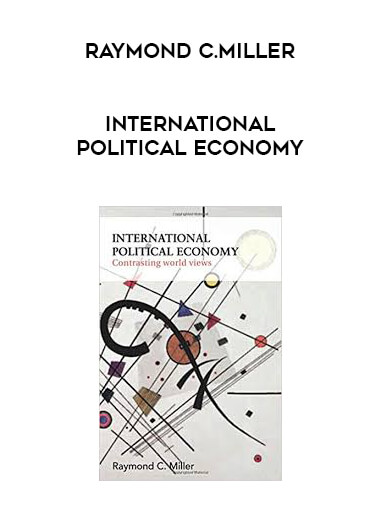 Raymond C.Miller - International Political Economy download