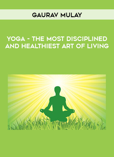 Gaurav Mulay - YOGA - The Most Disciplined and Healthiest Art of Living download