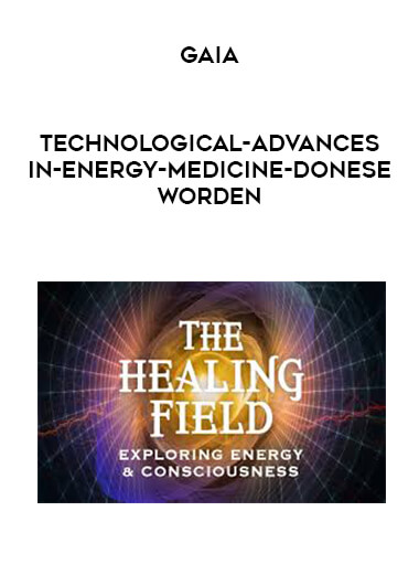 Gaia - Technological-Advances-in-Energy-Medicine---Donese-Worden download