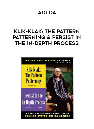 Adi Da - Klik-Klak: The Pattern Patterning & Persist in the In-Depth Process download