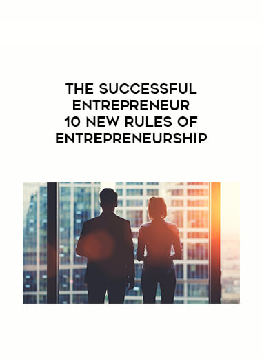 The Successful Entrepreneur 10 New Rules of Entrepreneurship download