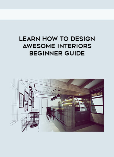 Learn How To Design Awesome Interiors-Beginner guide download
