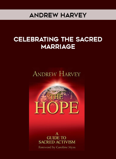Andrew Harvey - Celebrating the Sacred Marriage download