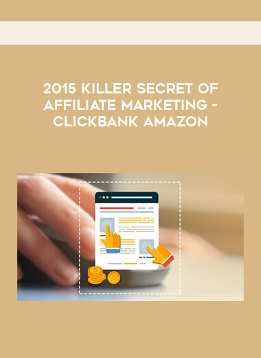 2015 Killer Secret of Affiliate Marketing - Clickbank Amazon download