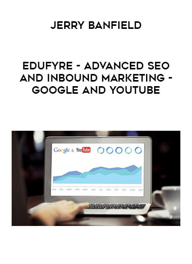 Jerry Banfield - EDUfyre - Advanced SEO and Inbound Marketing - Google and YouTube download