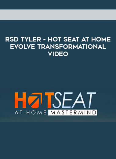 RSD Tyler - Hotseat at Home - Evolve Transformational video download