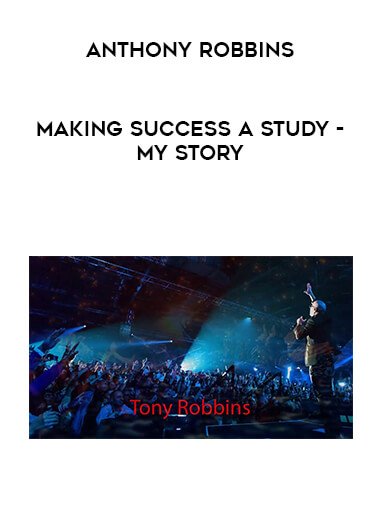 Anthony Robbins - Making Success a Study - My Story download