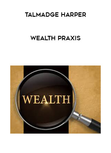 Talmadge Harper - Wealth Praxis download