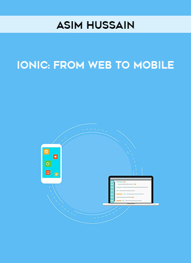 Asim Hussain - Ionic: From Web to Mobile (2016) download