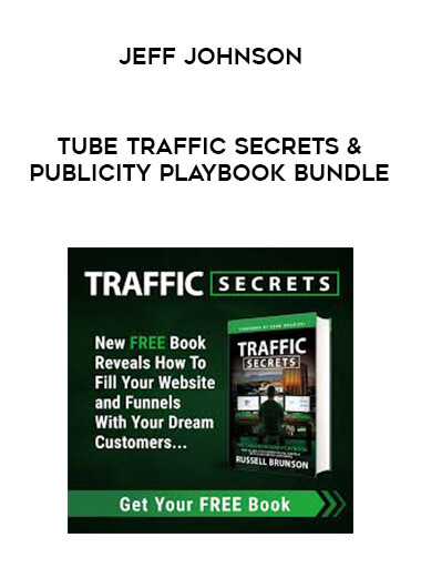 Jeff Johnson - Tube Traffic Secrets & Publicity Playbook Bundle download