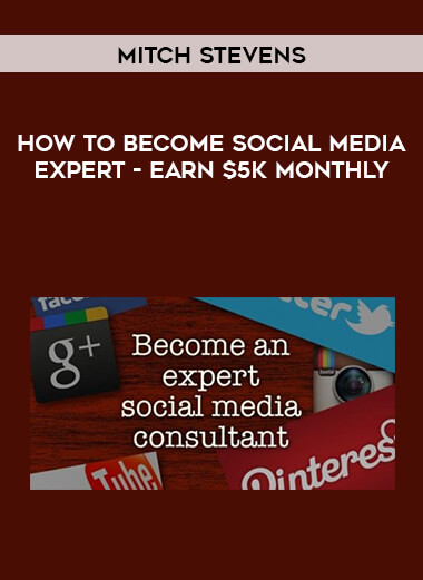Mitch Stevens - How to become Social Media Expert - Earn $5K Monthly download