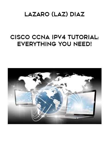 Lazaro (Laz) Diaz - Cisco CCNA IPv4 Tutorial: Everything You Need! download