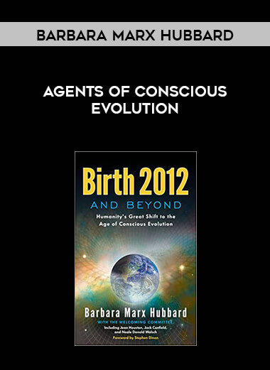 Barbara Marx Hubbard - Agents of Conscious Evolution download