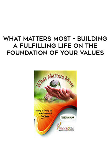 What Matters Most - Building a Fulfilling Life on the Foundation of Your Values download