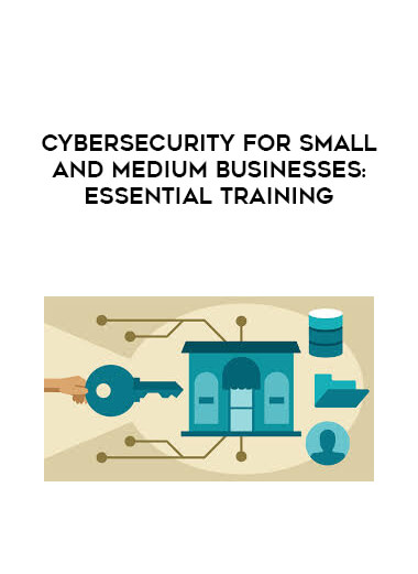 Cybersecurity for Small and Medium Businesses: Essential Training download