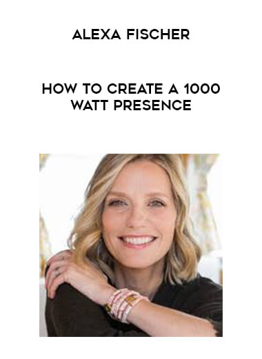 Alexa Fischer - How to Create a 1000 Watt Presence download