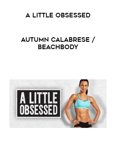 A Little Obsessed - Autumn Calabrese / Beachbody download