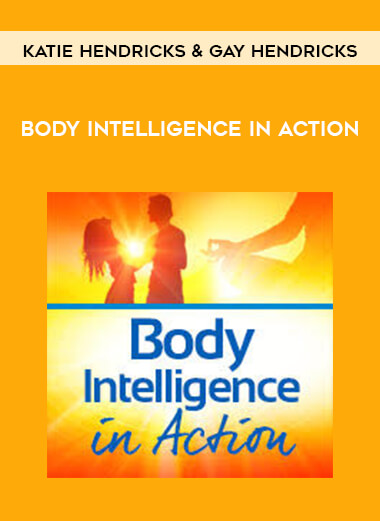 Katie Hendricks & Gay Hendricks - Body Intelligence in Action download