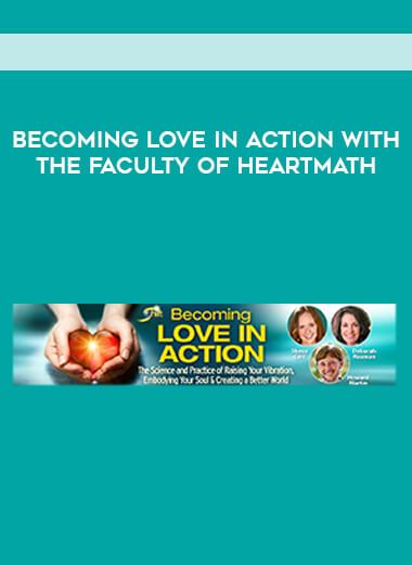Becoming Love in Action with the faculty of HeartMath download