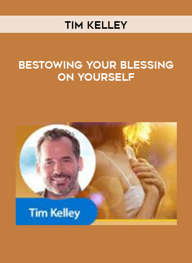 Tim Kelley - Bestowing Your Blessing on Yourself download