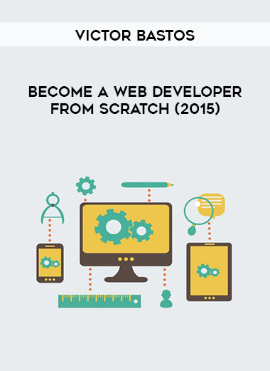 Victor Bastos - Become a Web Developer from Scratch (2015) download