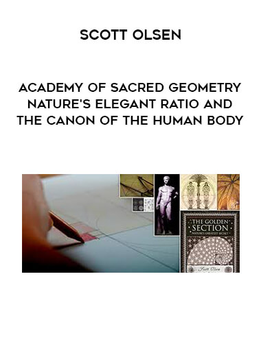 Academy of Sacred Geometry - Scott Olsen - Nature's Elegant Ratio and the Canon of the Human Body download