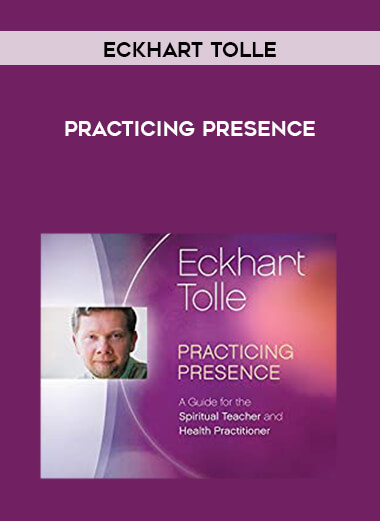 Eckhart Tolle - Practicing Presence download