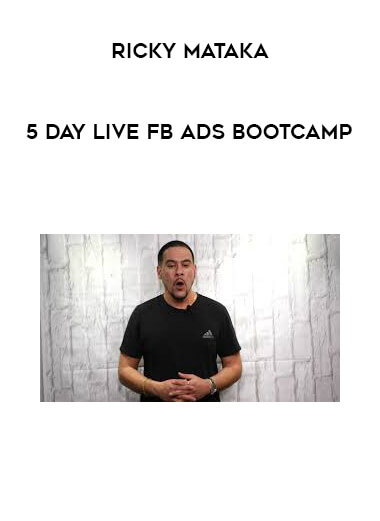 Ricky Mataka - 5 Day Live Fb Ads Bootcamp download