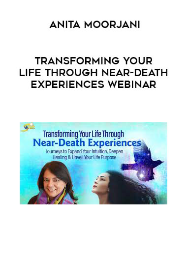 Anita Moorjani - Transforming Your Life Through Near-Death Experiences Webinar download