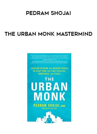 Pedram Shojai - The Urban Monk Mastermind download