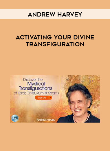 Andrew Harvey - Activating Your Divine Transfiguration download